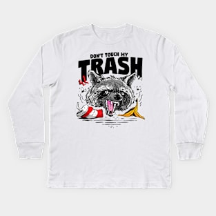 Funny Raccoon Live Fast Eat Trash Don't Touch My Trash Kids Long Sleeve T-Shirt